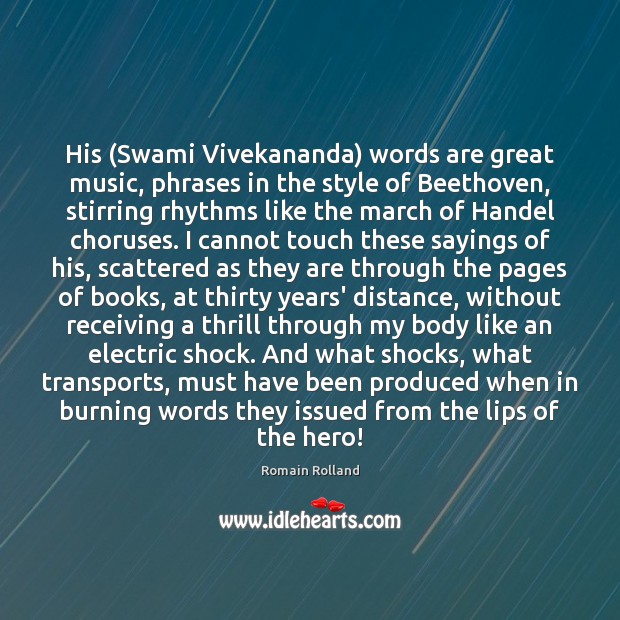 His (Swami Vivekananda) words are great music, phrases in the style of Romain Rolland Picture Quote