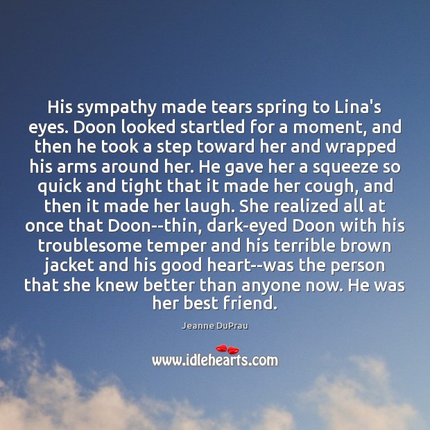 His sympathy made tears spring to Lina’s eyes. Doon looked startled for Image