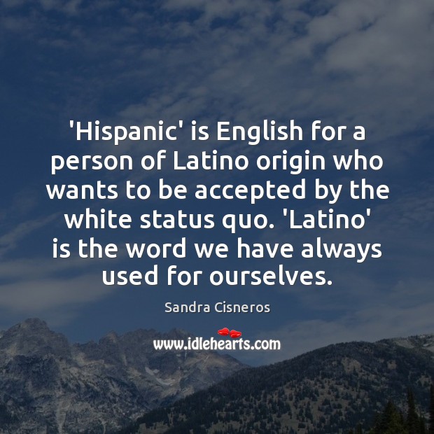‘Hispanic’ is English for a person of Latino origin who wants to Image