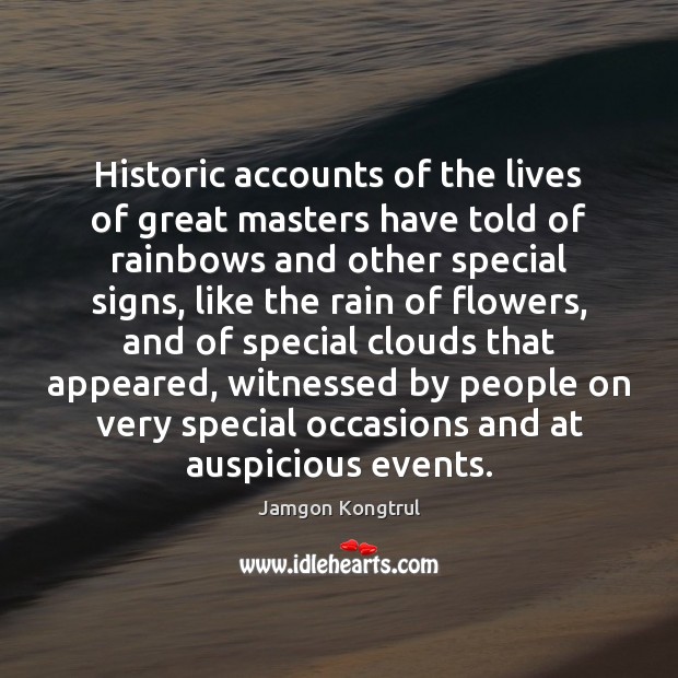 Historic accounts of the lives of great masters have told of rainbows Jamgon Kongtrul Picture Quote