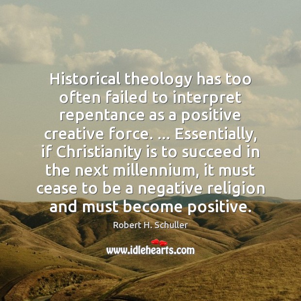 Historical theology has too often failed to interpret repentance as a positive Image