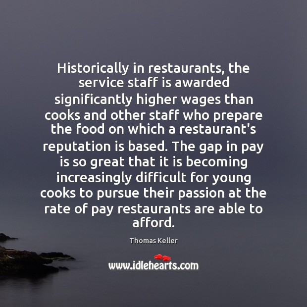 Historically in restaurants, the service staff is awarded significantly higher wages than Image