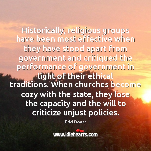 Historically, religious groups have been most effective when they have stood apart Edd Doerr Picture Quote