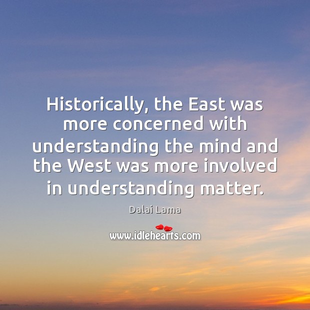 Historically, the East was more concerned with understanding the mind and the Image