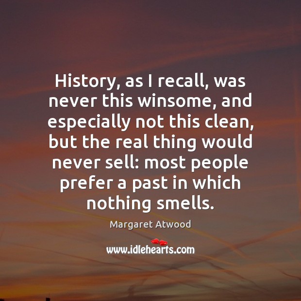 History, as I recall, was never this winsome, and especially not this Margaret Atwood Picture Quote