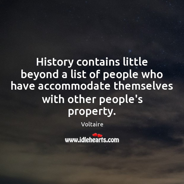 History contains little beyond a list of people who have accommodate themselves 