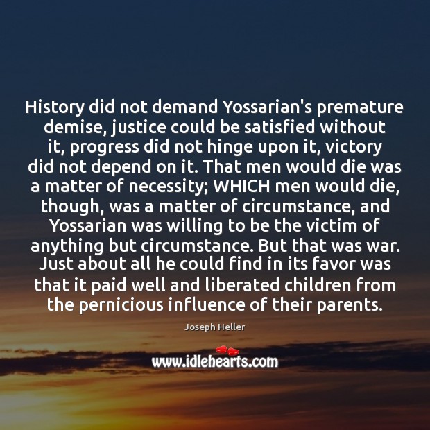 History did not demand Yossarian’s premature demise, justice could be satisfied without Image