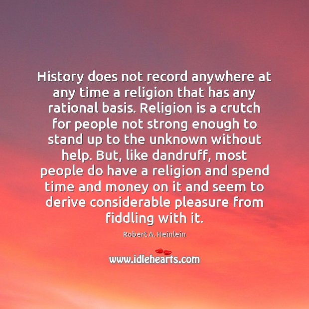 History does not record anywhere at any time a religion that has Image