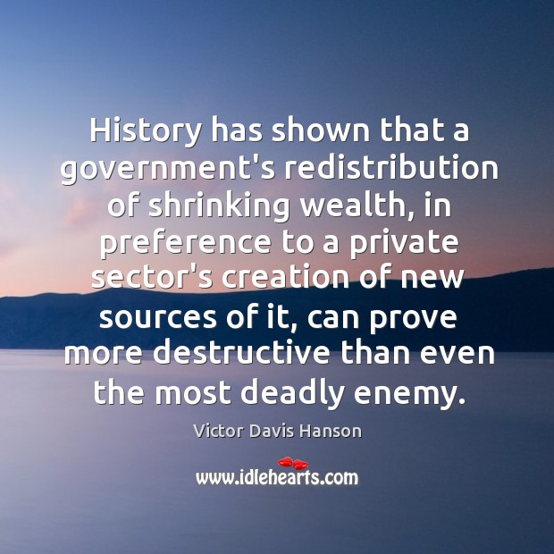 History has shown that a government’s redistribution of shrinking wealth, in preference Image