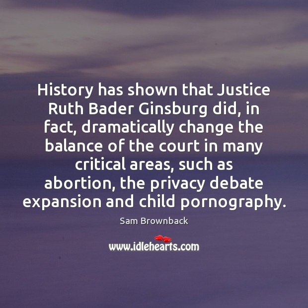 History has shown that Justice Ruth Bader Ginsburg did, in fact, dramatically Image