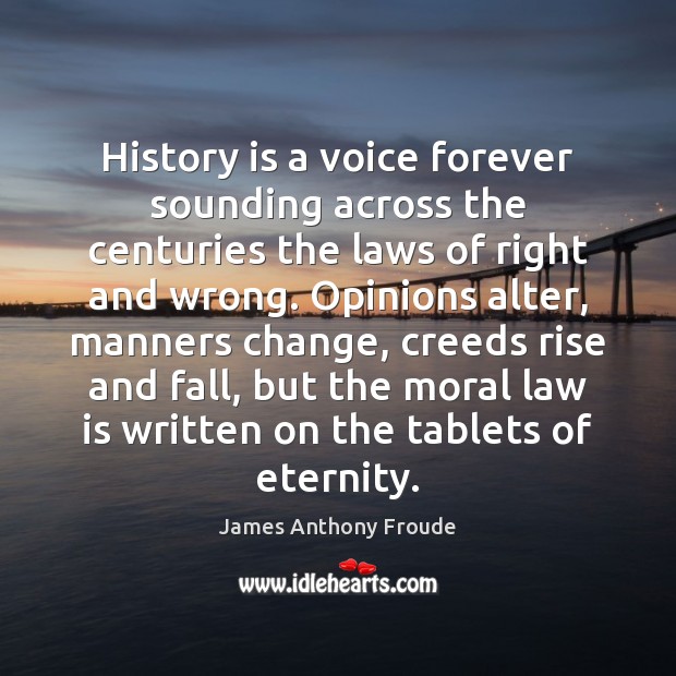 History is a voice forever sounding across the centuries the laws of Image