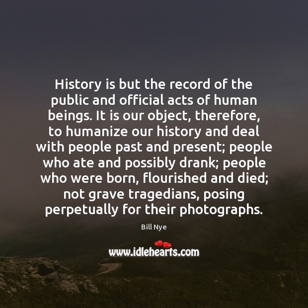 History is but the record of the public and official acts of History Quotes Image