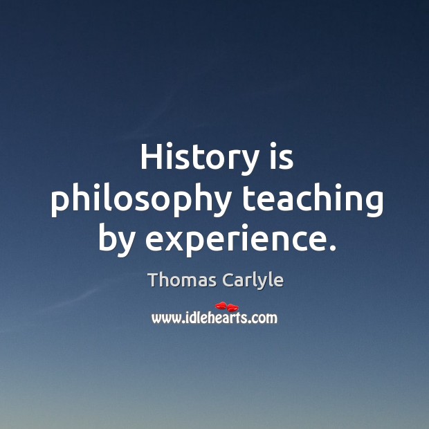 History is philosophy teaching by experience. History Quotes Image