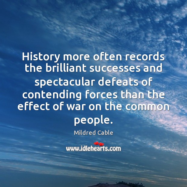 History more often records the brilliant successes and spectacular defeats of contending Image