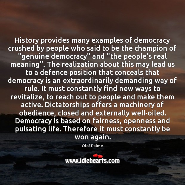 History provides many examples of democracy crushed by people who said to Image
