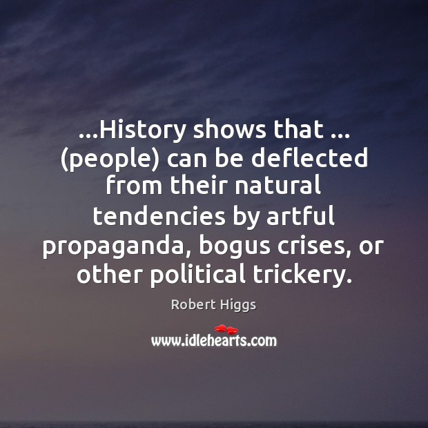 …History shows that … (people) can be deflected from their natural tendencies by Image