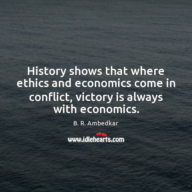 History shows that where ethics and economics come in conflict, victory is Victory Quotes Image