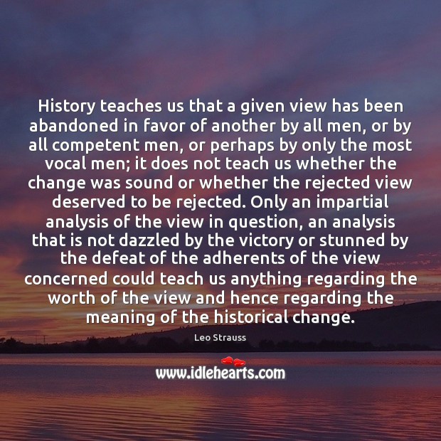History teaches us that a given view has been abandoned in favor 