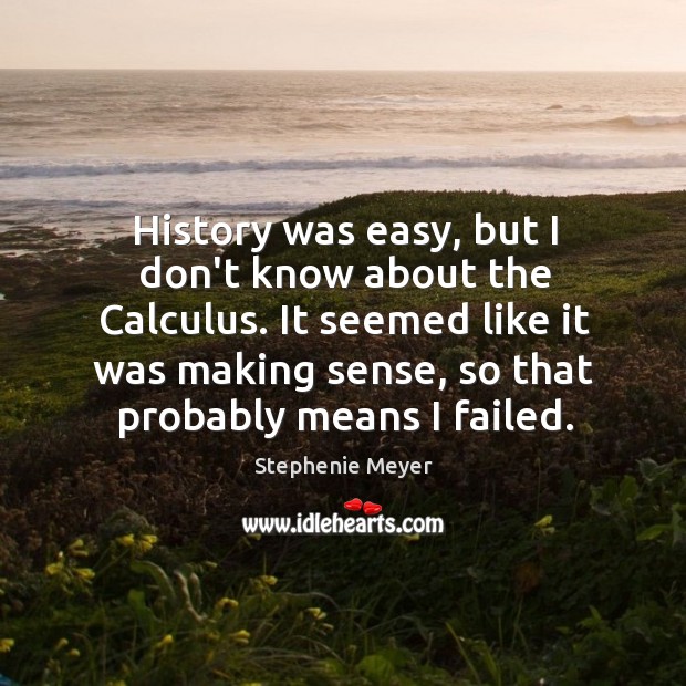 History was easy, but I don’t know about the Calculus. It seemed Image