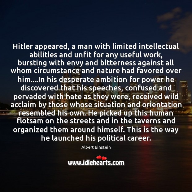 Hitler appeared, a man with limited intellectual abilities and unfit for any Image
