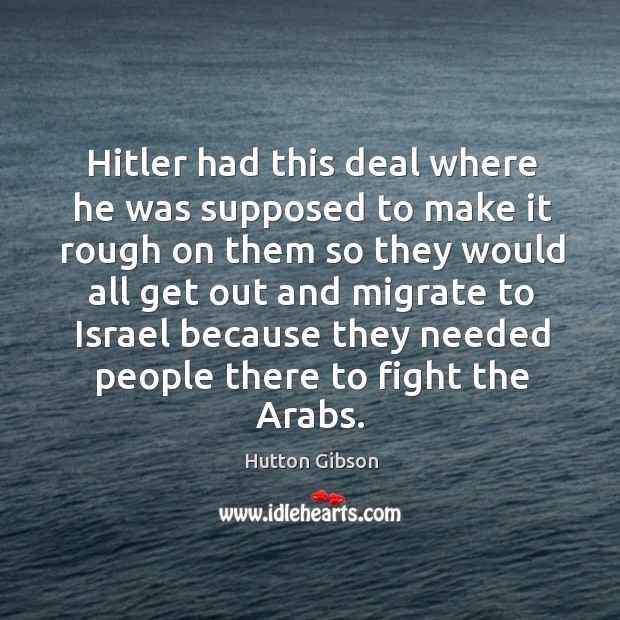 Hitler had this deal where he was supposed to make it rough on them so they Image