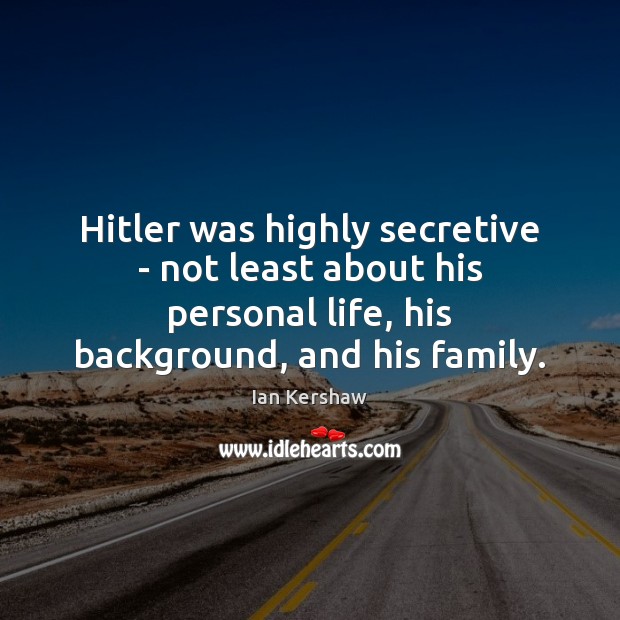 Hitler was highly secretive – not least about his personal life, his Image