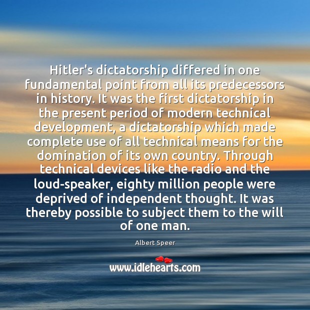 Hitler’s dictatorship differed in one fundamental point from all its predecessors in Albert Speer Picture Quote