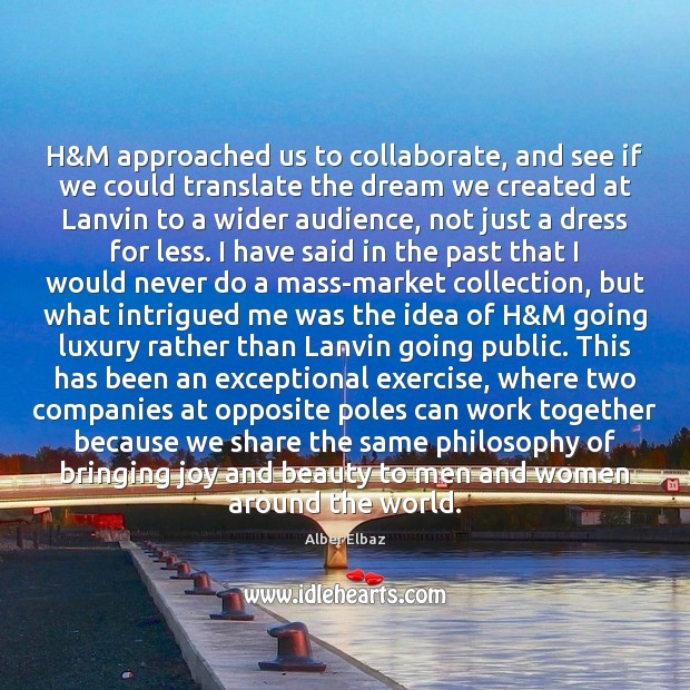 H&M approached us to collaborate, and see if we could translate Alber Elbaz Picture Quote
