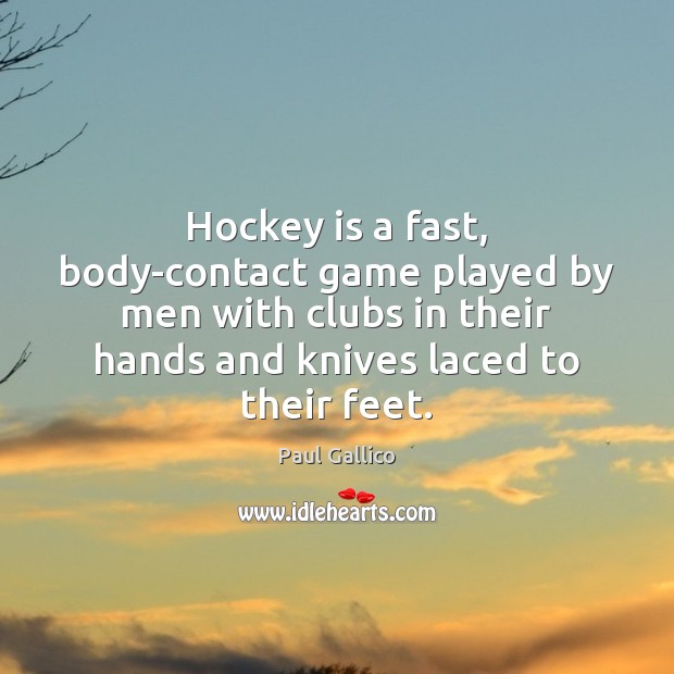 Hockey is a fast, body-contact game played by men with clubs in Image
