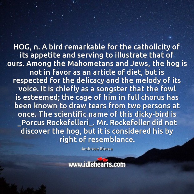 HOG, n. A bird remarkable for the catholicity of its appetite and Image