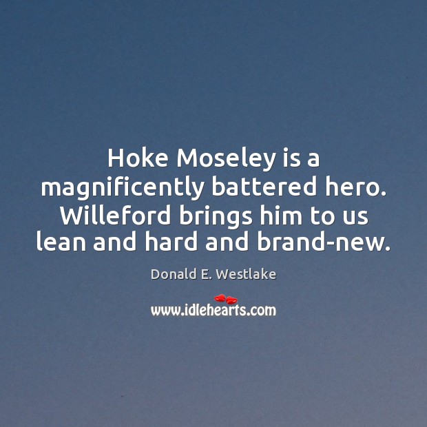 Hoke Moseley is a magnificently battered hero. Willeford brings him to us Image