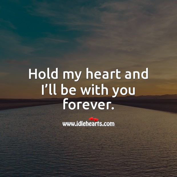 Hold my heart and I’ll be with you forever. Heart Touching Quotes Image
