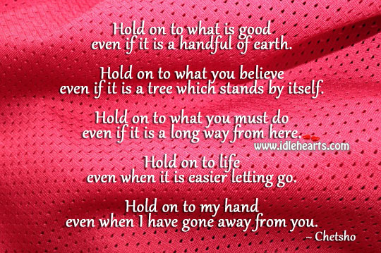 Hold on to what is good Chetsho Picture Quote