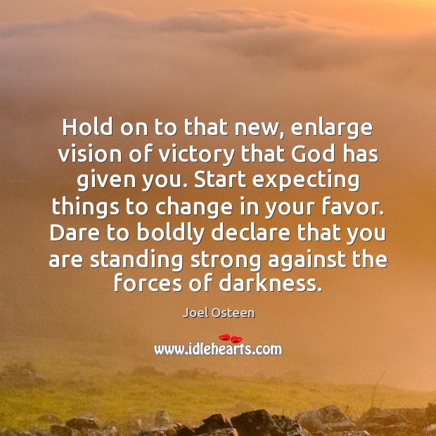 Hold on to that new, enlarge vision of victory that God has Image
