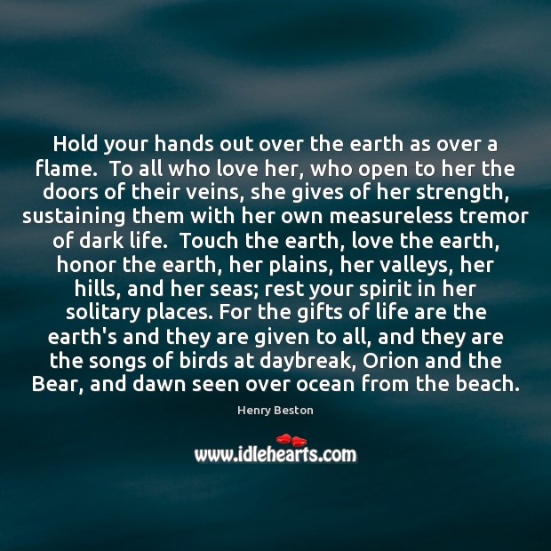 Hold your hands out over the earth as over a flame.  To Image