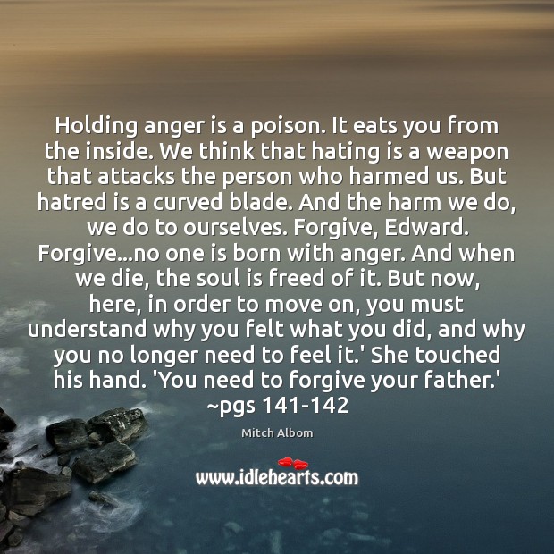 Holding anger is a poison. It eats you from the inside. We Anger Quotes Image