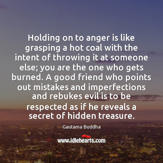 Holding on to anger is like grasping a hot coal with the Anger Quotes Image