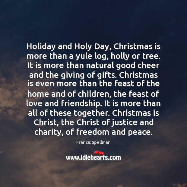 Holiday and Holy Day, Christmas is more than a yule log, holly Holiday Quotes Image