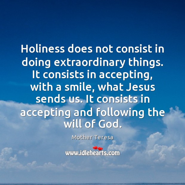 Holiness does not consist in doing extraordinary things. It consists in accepting, Image