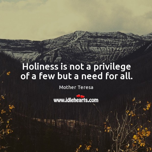 Holiness is not a privilege of a few but a need for all. Image