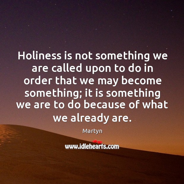Holiness is not something we are called upon to do in order Image
