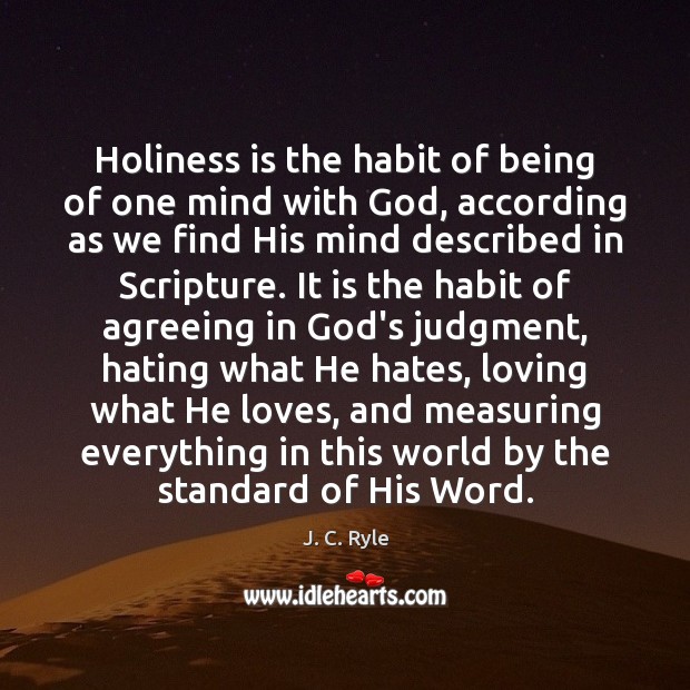 Holiness is the habit of being of one mind with God, according J. C. Ryle Picture Quote