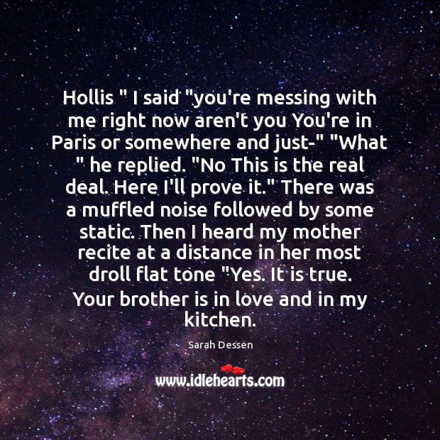 Hollis ” I said “you’re messing with me right now aren’t you You’re Sarah Dessen Picture Quote