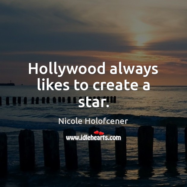 Hollywood always likes to create a star. Image