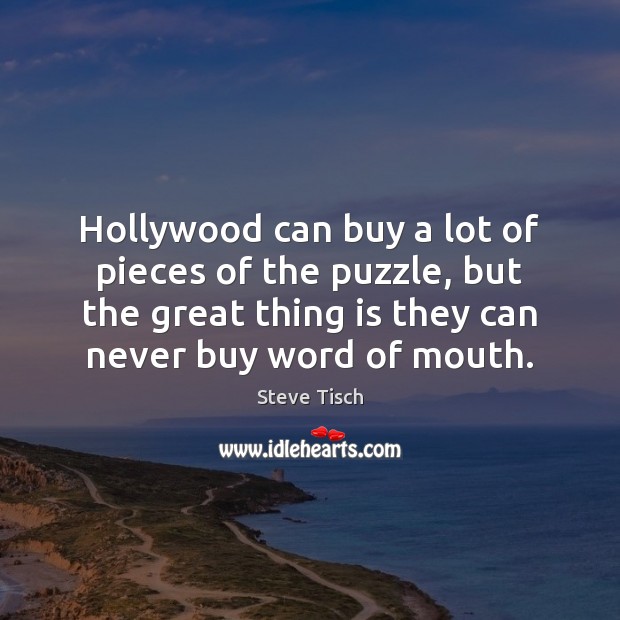 Hollywood can buy a lot of pieces of the puzzle, but the Steve Tisch Picture Quote