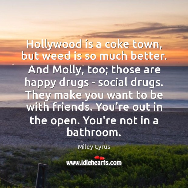 Hollywood is a coke town, but weed is so much better. And Image