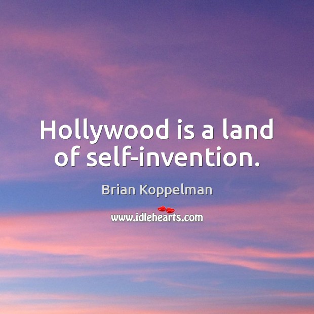 Hollywood is a land of self-invention. Image