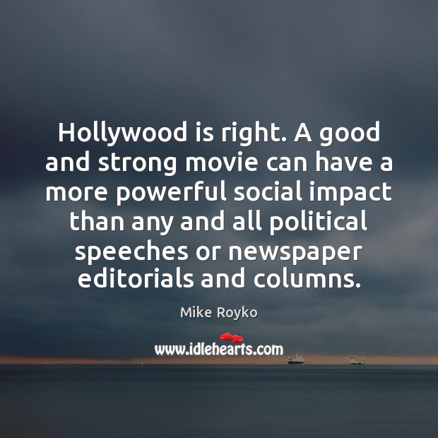 Hollywood is right. A good and strong movie can have a more Image