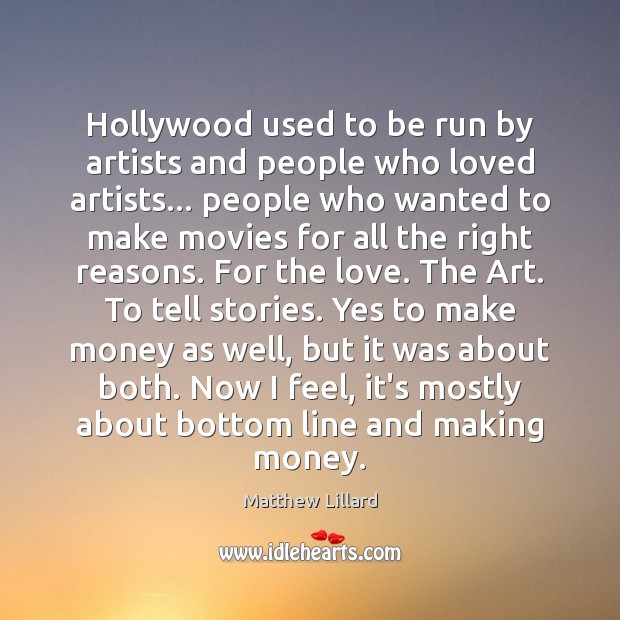 Hollywood used to be run by artists and people who loved artists… Movies Quotes Image