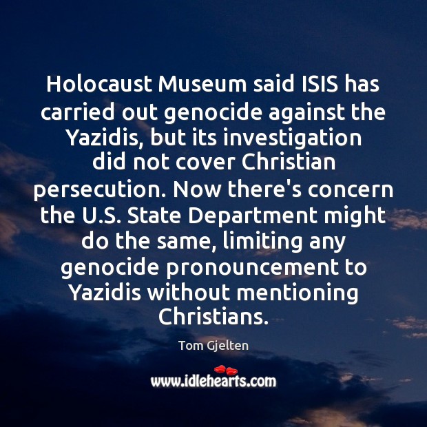 Holocaust Museum said ISIS has carried out genocide against the Yazidis, but Tom Gjelten Picture Quote